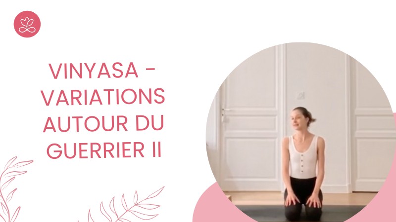 Jour 19. Vinyasa - Variations autour du guerrier II avec Laure-Anne Desrumaux